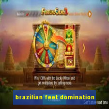 brazilian feet domination